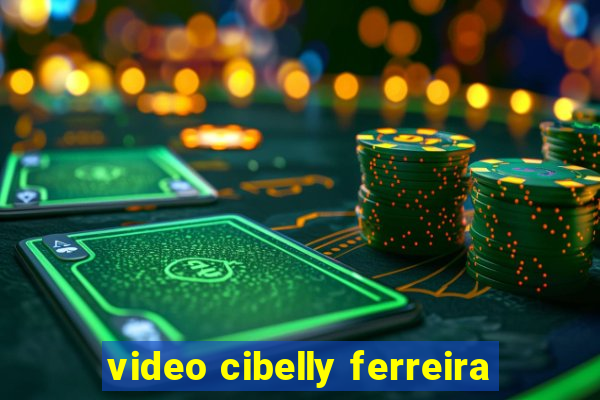 video cibelly ferreira